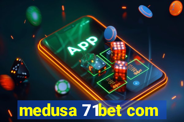 medusa 71bet com